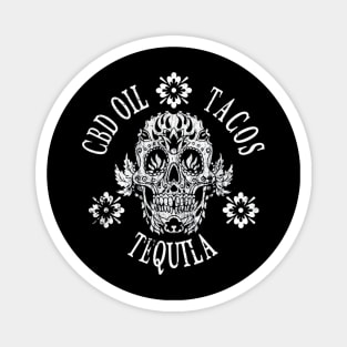 CBD Oil Tacos Tequila Day Of The Dead Sugar Skull Shirt Magnet